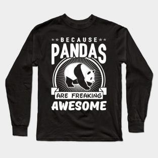 Because Pandas Are Freaking Awesome Long Sleeve T-Shirt